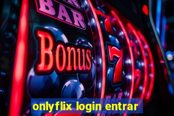 onlyflix login entrar